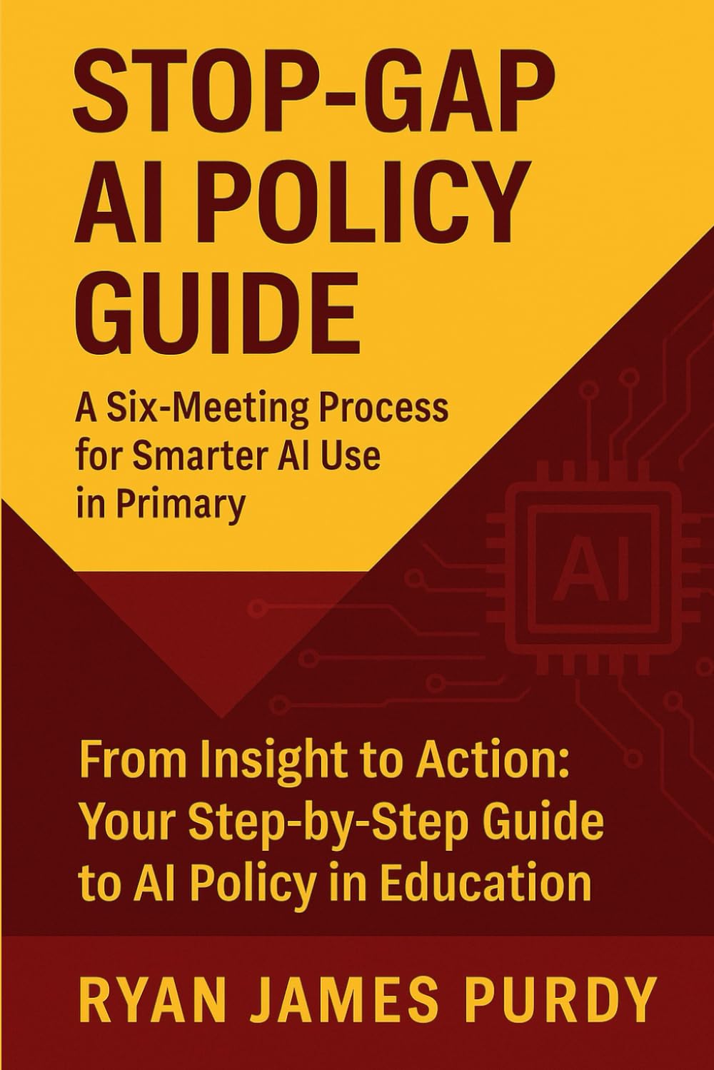 STOP-GAP AI POLICY GUIDE  A Six-Meeting Process for Smarter AI Use in Primary Business, Finance & Career