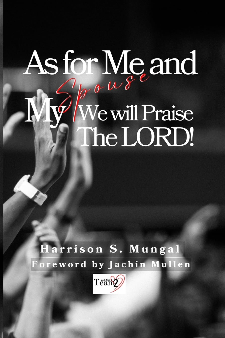 As For Me And My Spouse We Will Praise The Lord Parents & Children