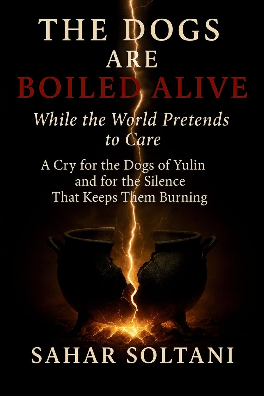 The Dogs Are Boiled Alive While the World Pretends to Care Books