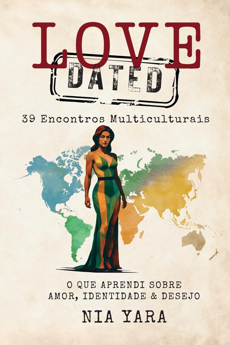 LOVE [DATED] 39 Encontros Multiculturais O Que Aprendi Sobre Amor, Identidade & Desejo Art & Literature