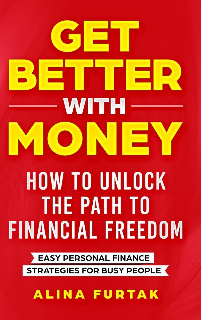 Get Better with Money - How to Unlock the Path to Financial Freedom Business & Technology