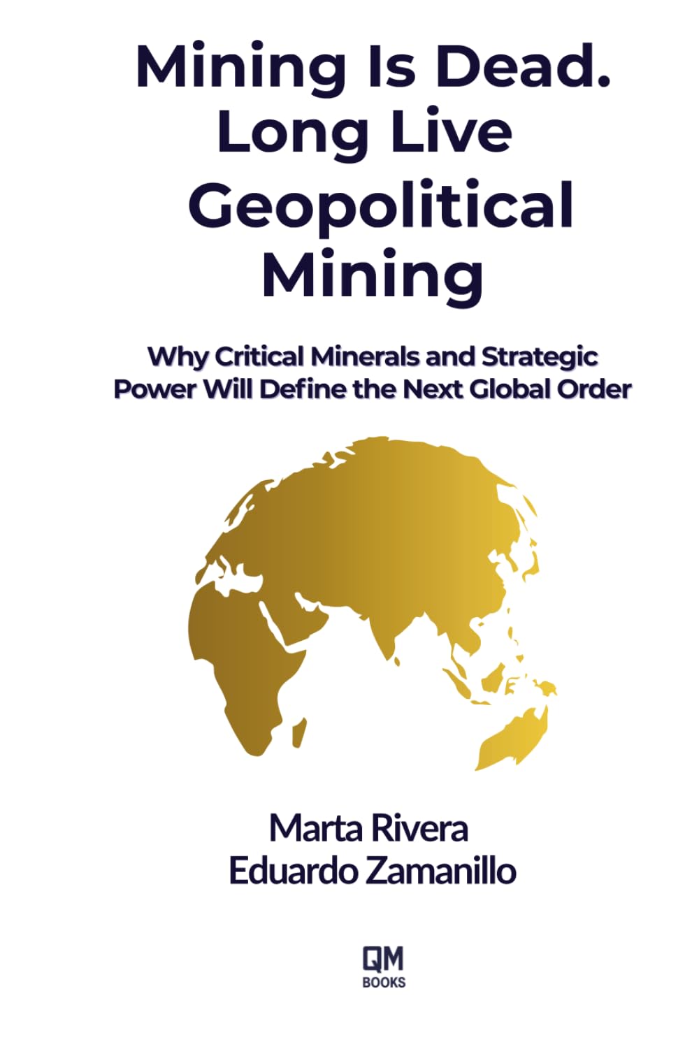 Mining Is Dead. Long Live Geopolitical Mining: Why Critical Minerals and Strategic Power Will Define the Next Global Order Business, Finance & Career