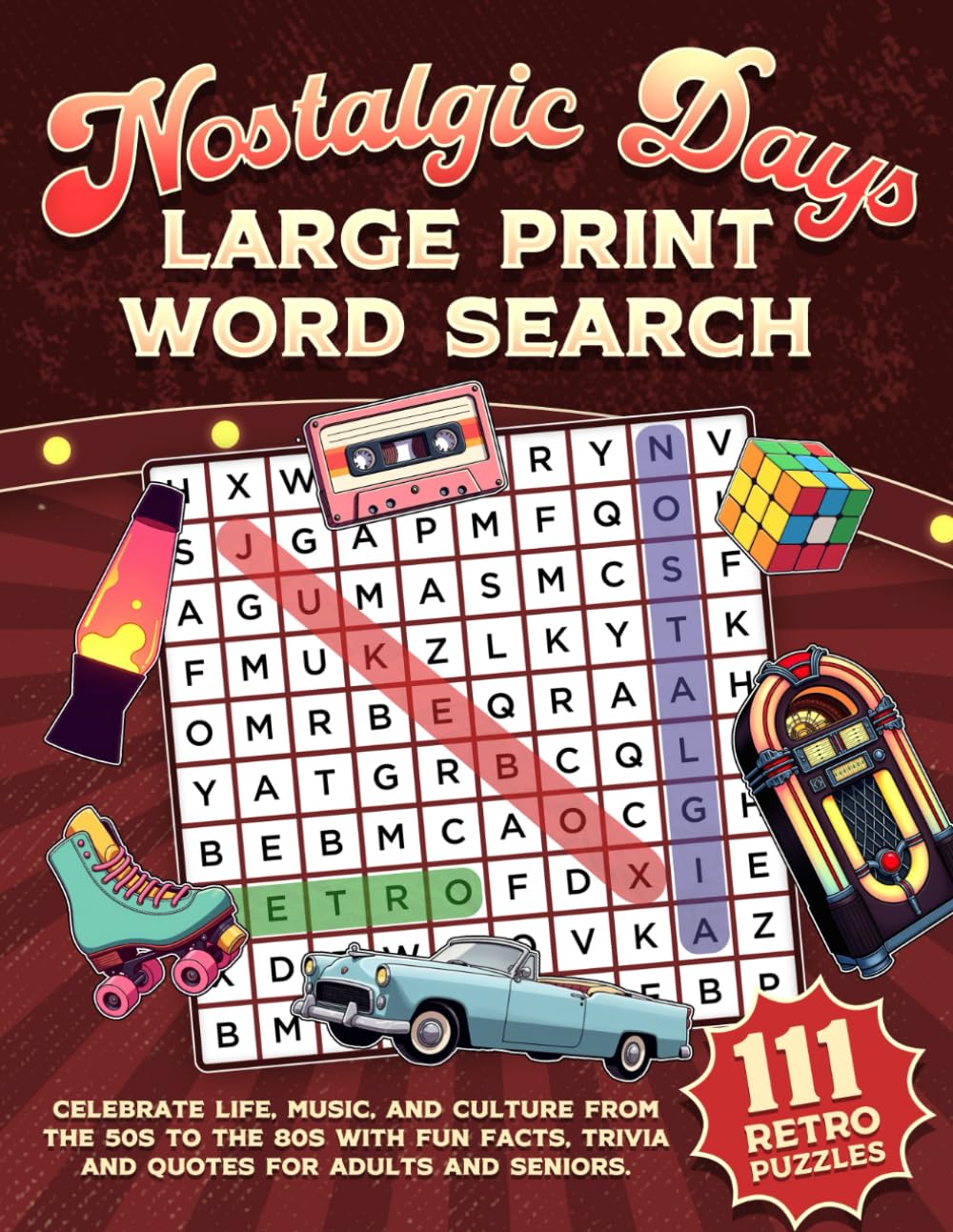Nostalgic Days Large Print Word Search: 111 Retro Puzzles Celebrating Life, Music, and Culture from the 50s to the 80s with fun facts, trivia and quotes for adults and seniors. Leisure & Fun