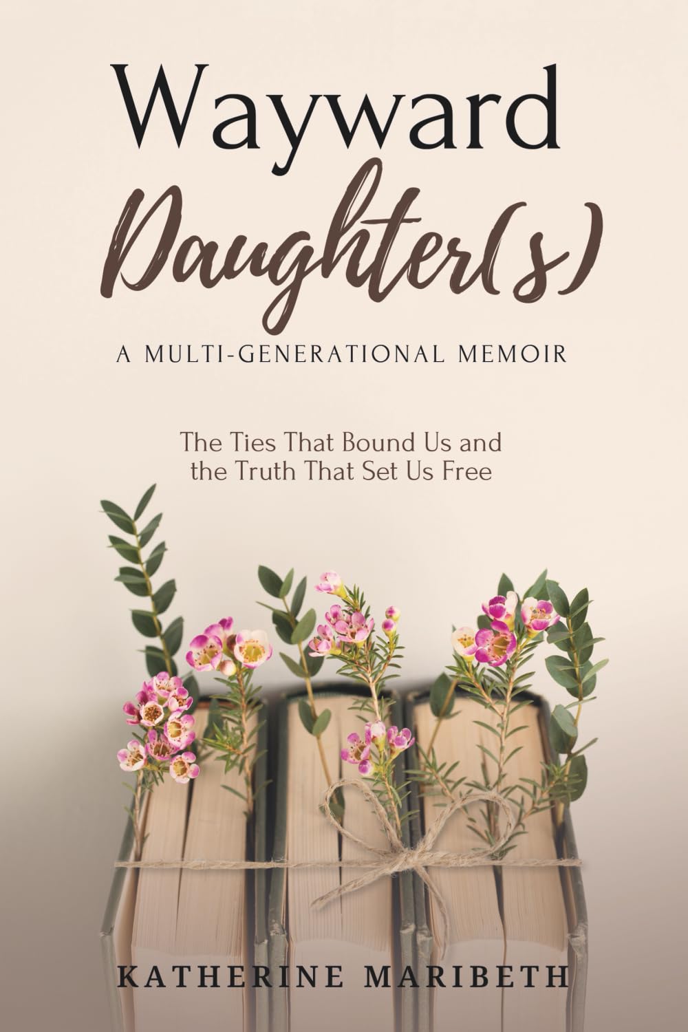 Wayward Daughter(s) - The Ties That Bound Us and The Truth That Set Us Free Art & Literature