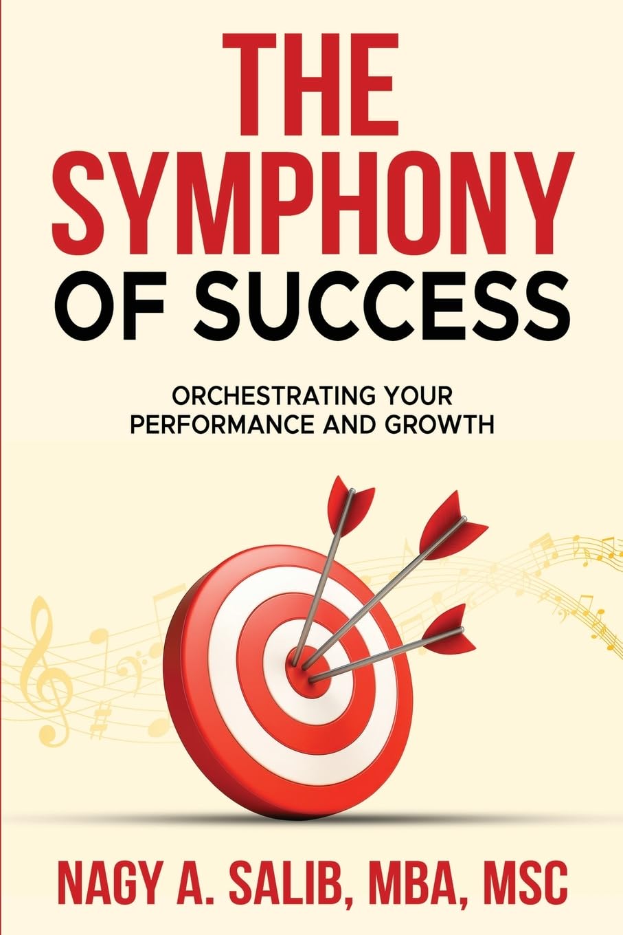 The Symphony of Success - Orchestrating Your Performance And Growth Self-help