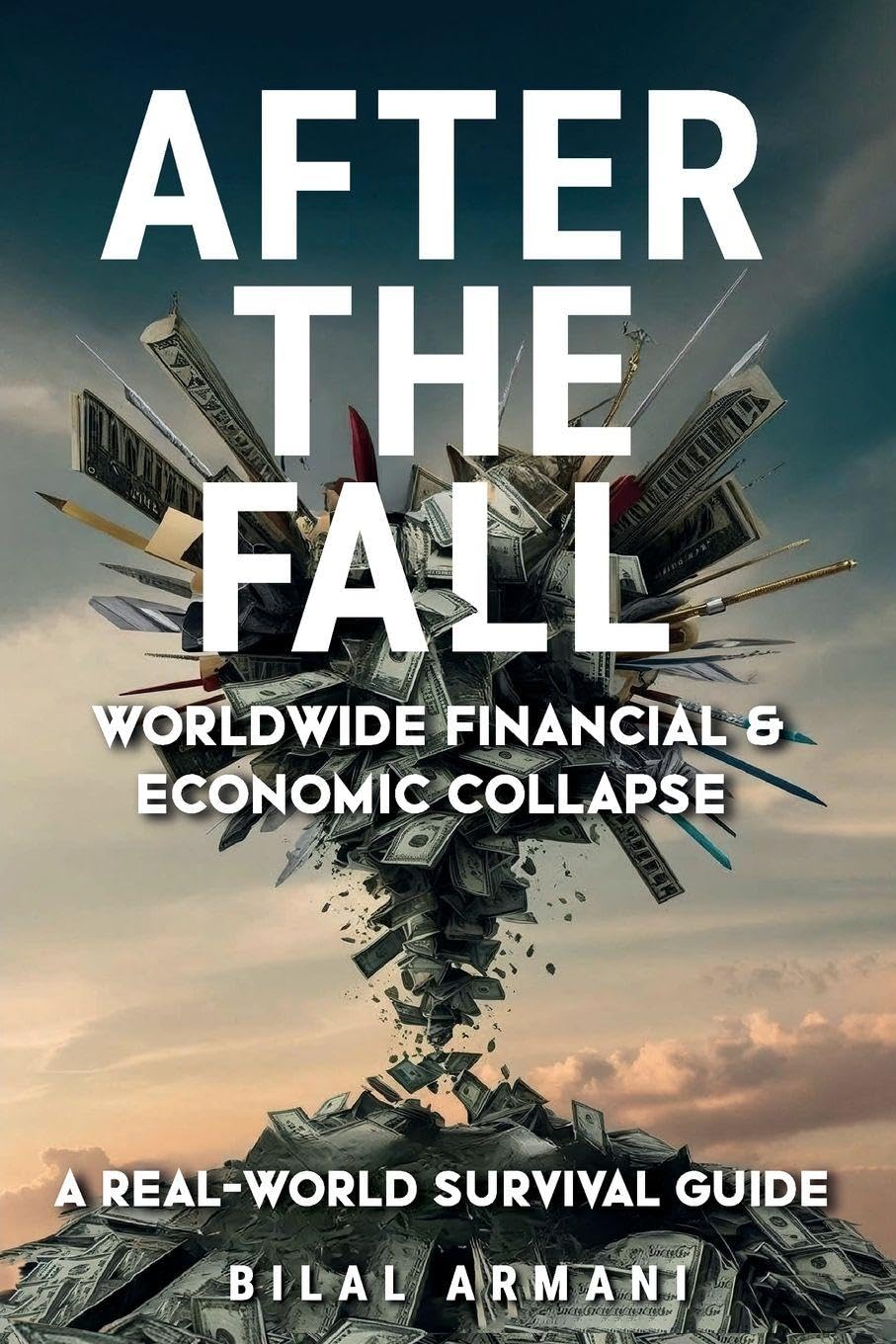 After the Fall - Worldwide Financial & Economic Collapse. A Real-World Survival Guide Politics & History