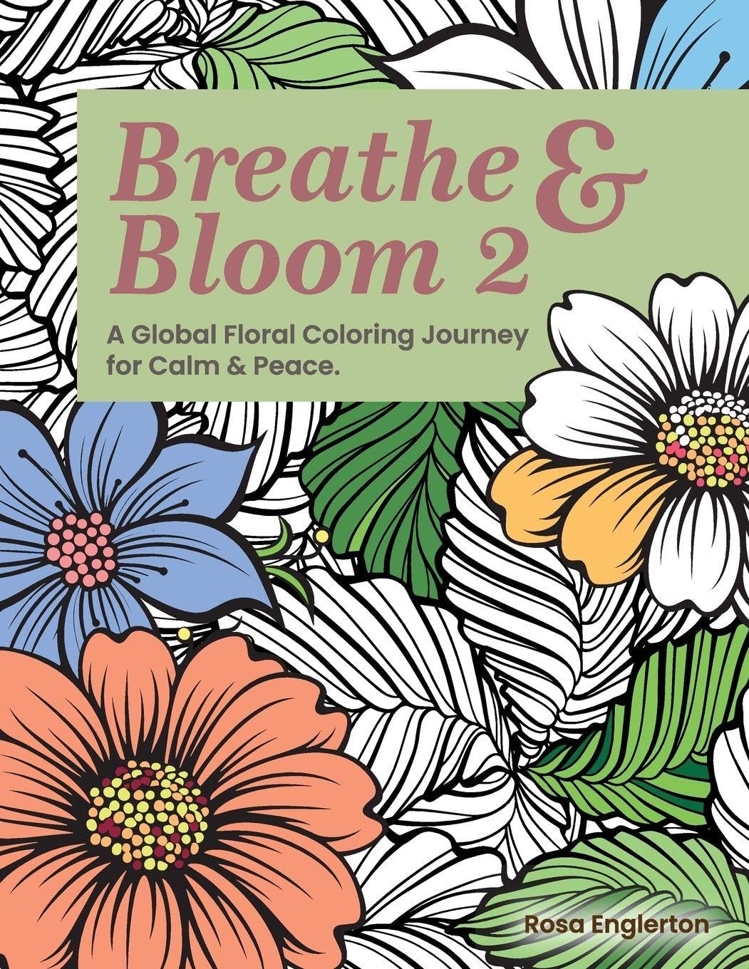 Breathe & Bloom 2. A Global Floral Coloring Journey for Calm & Peace. Film, Art & Culture