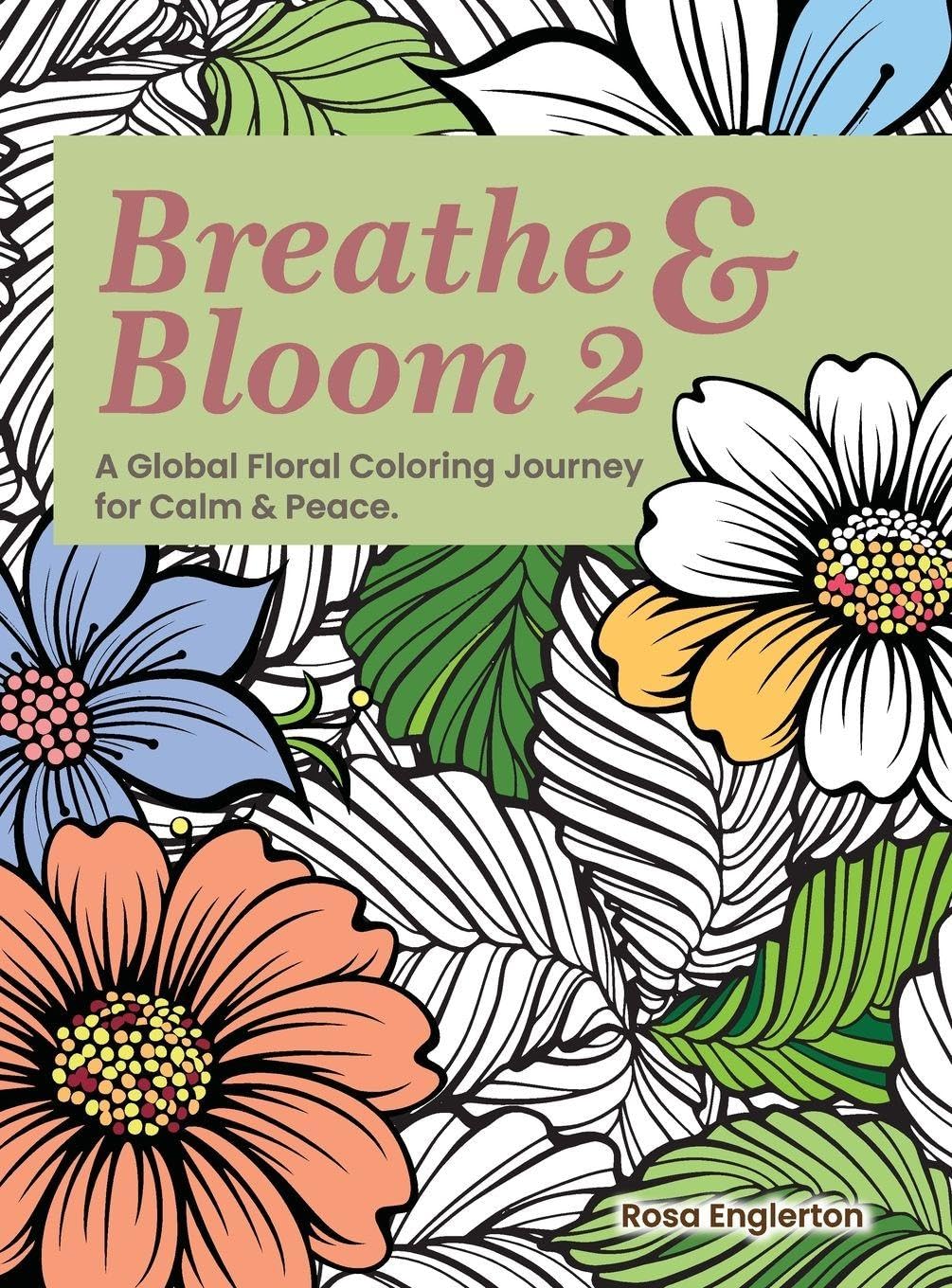 Breathe & Bloom 2. A Global Floral Coloring Journey for Calm & Peace. Health, Nutrition & Fitness