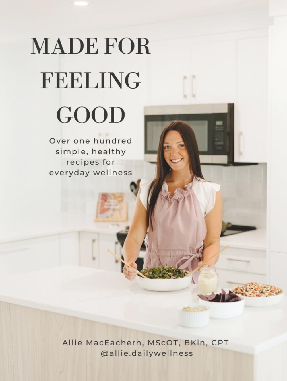 Made for Feeling Good: Over 100 simple, healthy recipes for everyday wellness Health, Nutrition & Fitness