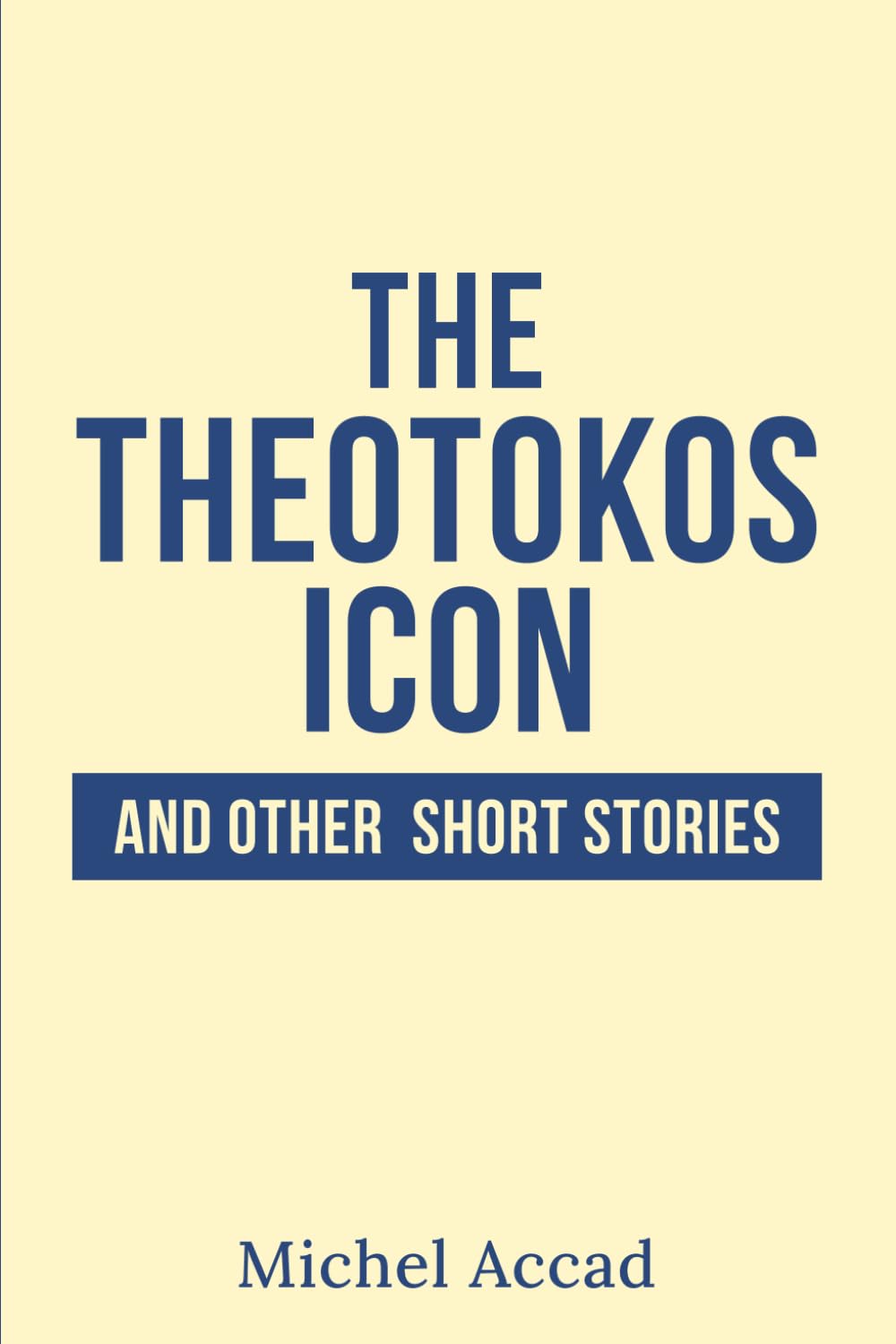 The Theotokos Icon: And Other Short Stories Essays & Short Stories