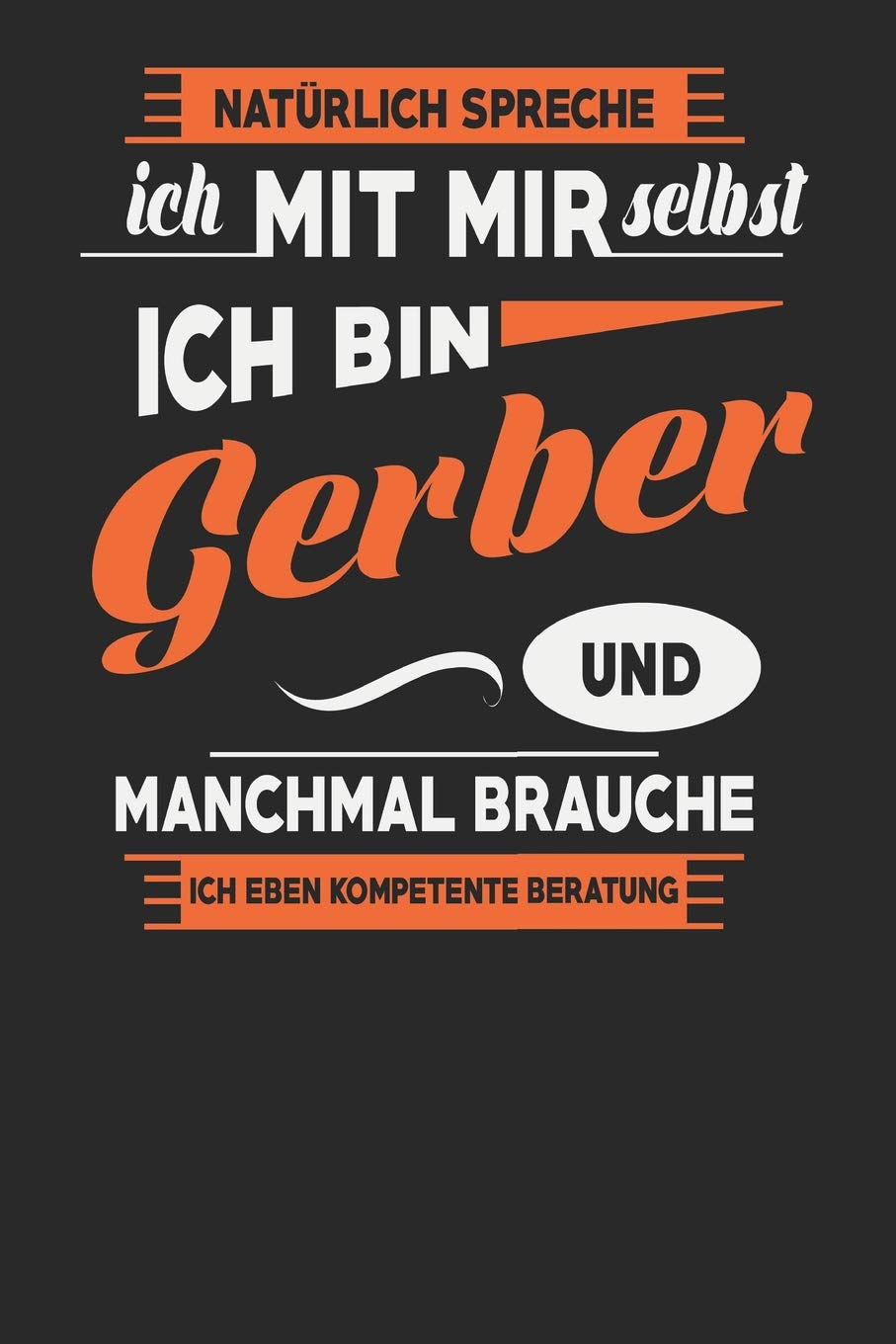 Natürlich Spreche Ich Mit Mir Selbst Ich bin Gerber Und Manchmal Brauche Ich Eben Kompetente Beratung: Gerber Notizbuch | Gerber Geschenke | Tagebuch | 110 Weiße Blanko Seiten | ca. A 5 Books