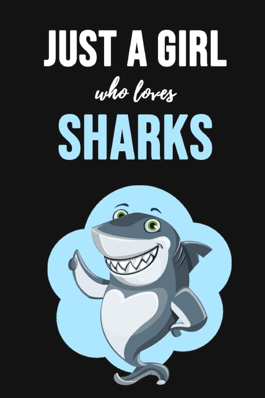 Just A Girl Who Loves Sharks: Notebook / Journal / Diary / Notepad, Shark Lover Gifts (Lined, 6" x 9") Mathematics