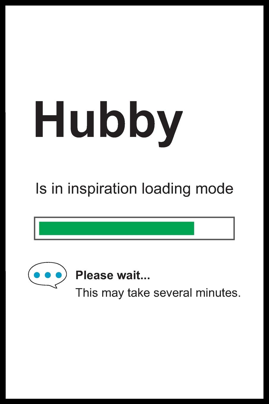Hubby is in Inspiration Loading Mode: 6" x 9" Notebook, Funny Blank Gag Multipurpose Jotter Log Book, Wide Ruled Lined Journal, Everyday Writing Pad for Colleagues, Coworkers, Friends and Family Books