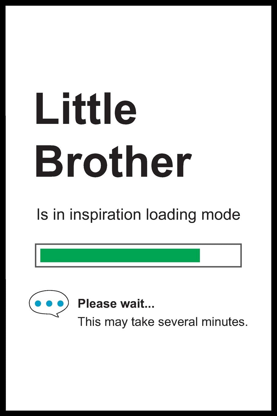 Little Brother is in Inspiration Loading Mode: 6" x 9" Notebook, Funny Blank Gag Multipurpose Jotter Log Book, Wide Ruled Lined Journal, Everyday ... for Colleagues, Coworkers, Friends and Family Books