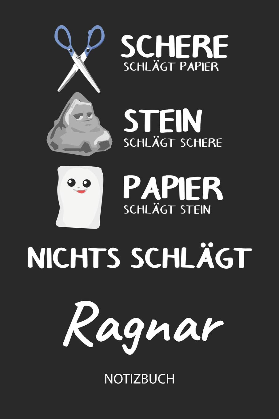Nichts schlägt - Ragnar - Notizbuch: Schere - Stein - Papier - Individuelles personalisiertes Männer & Jungen Namen Blanko Notizbuch. Liniert leere ... Namenstag, Weihnachts & Geburtstags Geschenk. Books