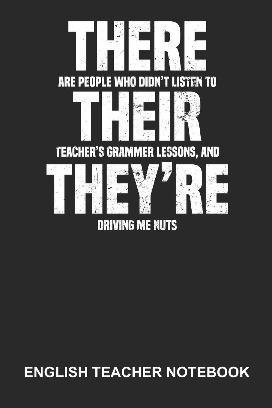 English Teacher Notebook: Lined Log Book For Teacher Or Language Lover: Grammar Police Journal | There Their They'Re Gift Books