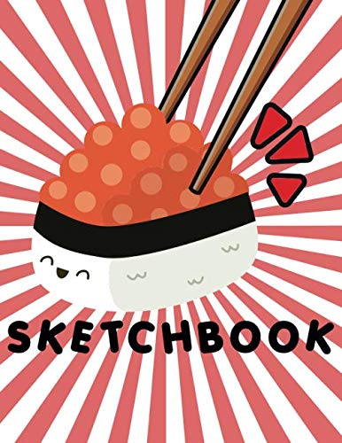 Sketchbook: Cute Kawaii Sushi Sketchbook! 110+ pages of 8.5” x 11” Blank Pages perfect for Sketching, Doodling, Drawing or as a Cute Kawaii School Supplies! (Japanese Sketchbook) Film, Art & Culture
