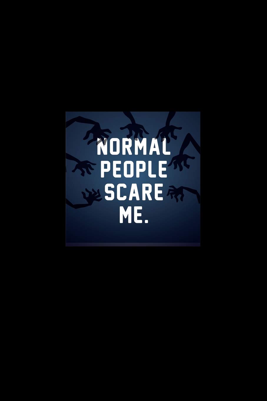 Normal People Scare Me: Dot Grid Journal - Normal People Scare Me Blue Funny Sarcastic Hobby Gamer Gift - Black Dotted Diary, Planner, Gratitude, Writing, Travel, Goal, Bullet Notebook - 6x9 120 pages Books