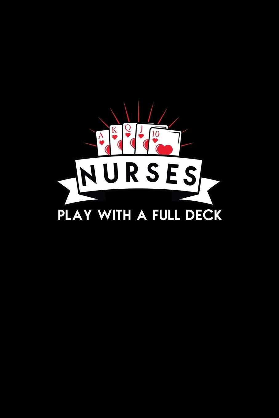 Nurses Play With A Full Deck: Dot Grid Journal - Nurses Play With A Full Deck Fun-ny Poker Profession Gift - Black Dotted Diary, Planner, Gratitude, ... Travel, Goal, Bullet Notebook - 6x9 120 pages Books