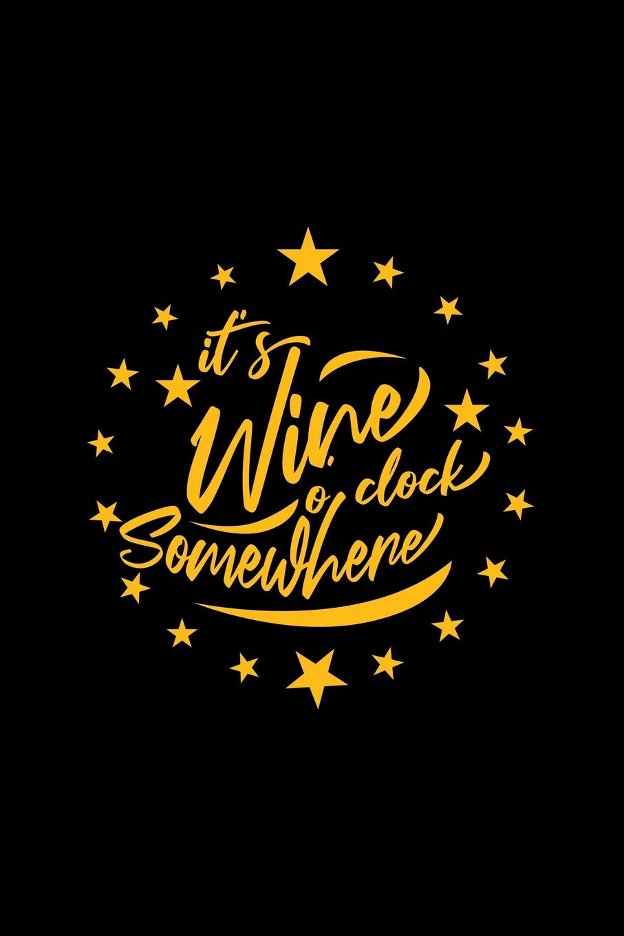 It's Wine O Clock Somewhere: Dot Grid Journal - It's Wine O Clock Somewhere Black Fun-ny Drinking Gift - Black Dotted Diary, Planner, Gratitude, Writing, Travel, Goal, Bullet Notebook - 6x9 120 pages Books