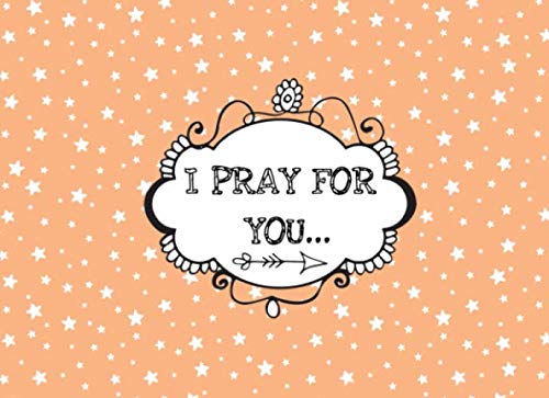 I Pray For You: A Fill In "I Love You" Message Book (With Stylish Frame Designs) For You To Write Your Personal Prayers, Hopes And Dreams For Your Loved One (Peach Edition) Religion & Esotericism