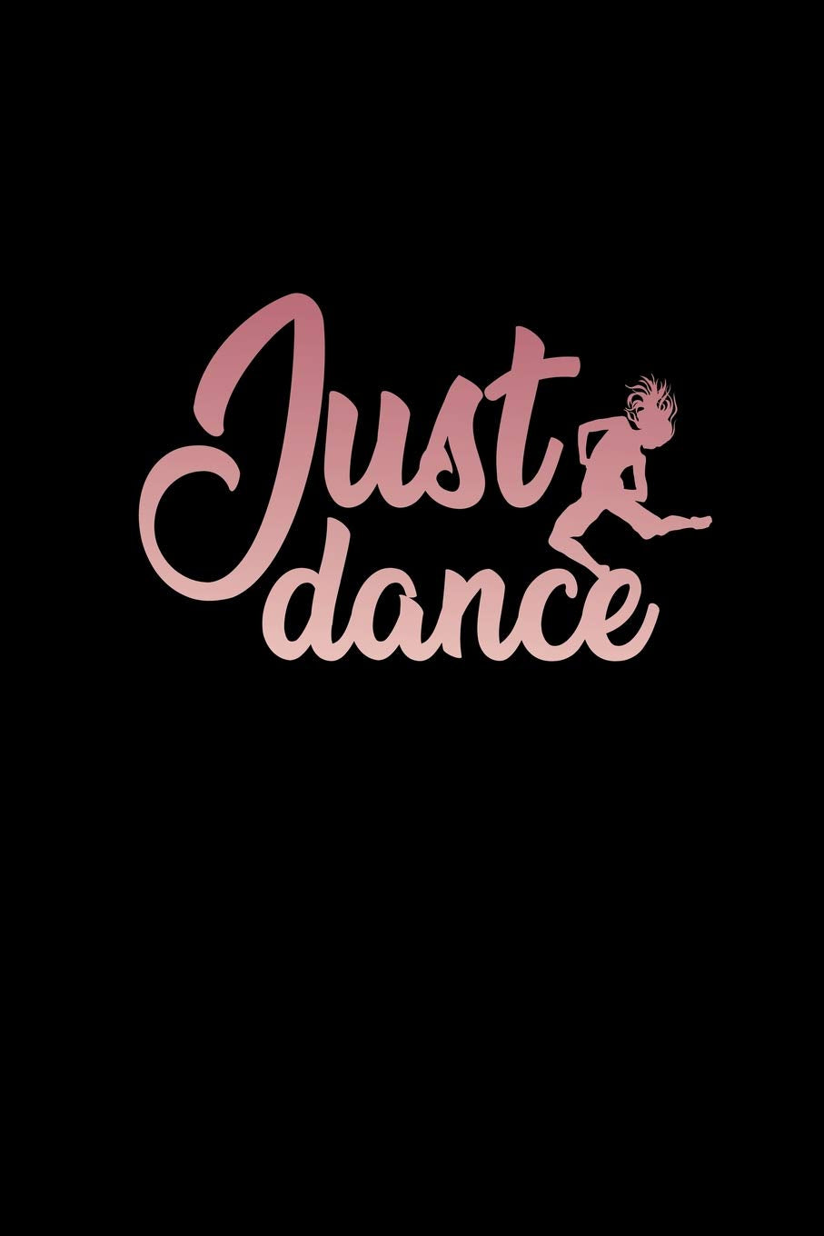 Just Dance: Dot Grid Journal - Just Dance Dancer Black Fun-ny Dancing Profession Gift - Black Dotted Diary, Planner, Gratitude, Writing, Travel, Goal, Bullet Notebook - 6x9 120 pages Books