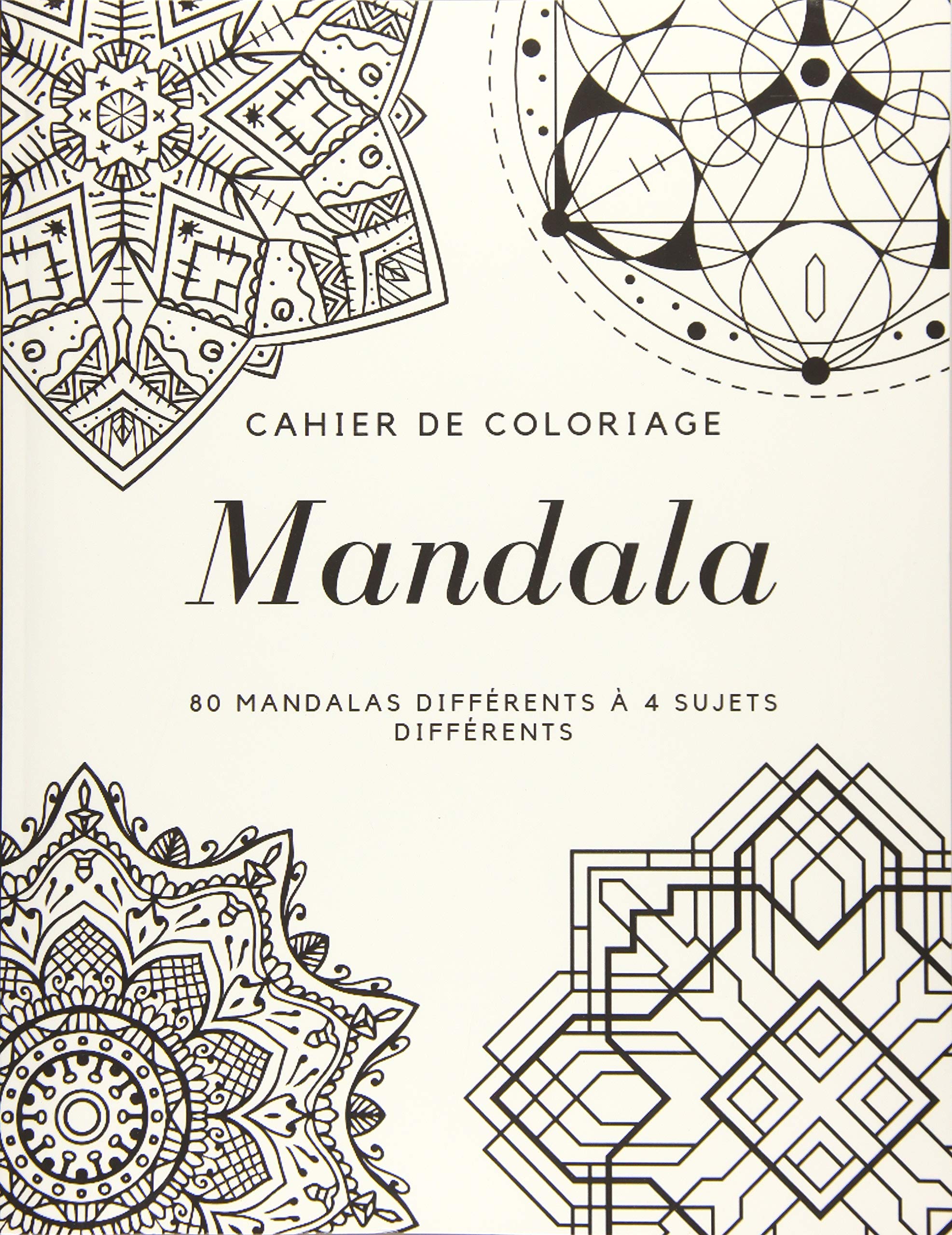 Cahier de Coloriage Mandala: 80 MANDALAS DIFFÉRENTS AVEC 4 SUJETS DIFFÉRENTS Hobbies & Crafts