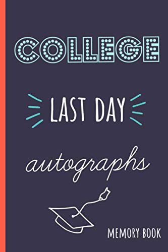 College last day autographs: End of school year memory book for all your friends and teachers to sign Learning & Reference