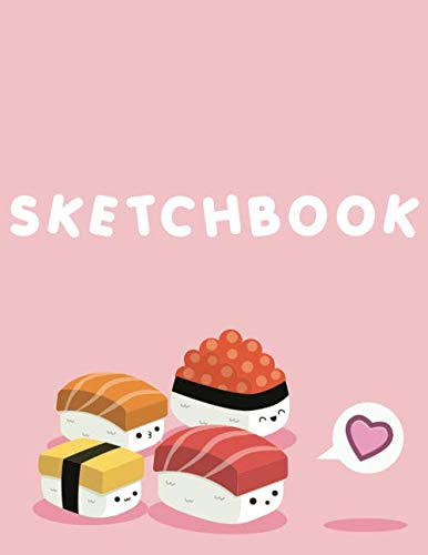 Sketchbook: Cute Kawaii Sushi Sketchbook! 110+ pages of 8.5” x 11” Blank Pages perfect for Sketching, Doodling, Drawing or as a Cute Kawaii School Supplies! (Japanese Sketchbook) book