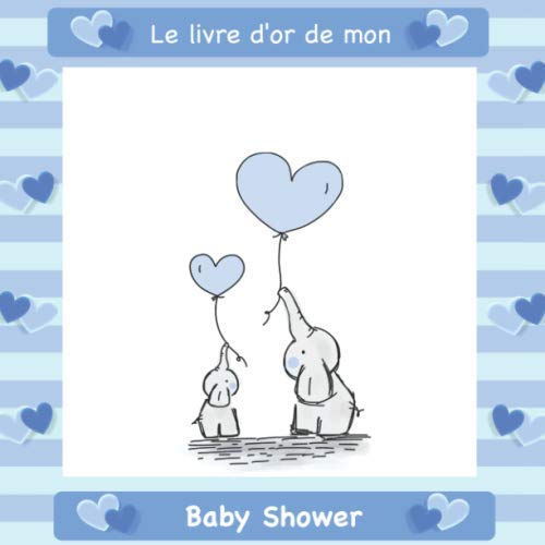 Le livre d'or de mon Babyshower: Félicitations et Jolis Souvenirs I Babyshower Decoration Fille et/ou garcon I Pour 60 Entrées I Softcover I Pour les ... photos I Idée cadeau pour la future maman book