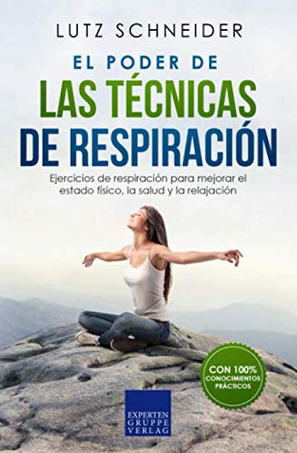 El poder de las técnicas de respiración: Ejercicios de respiración para mejorar el estado físico, la salud y la relajación. book