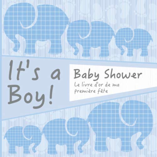 It's a boy! Babyshower: Félicitations et Jolis Souvenirs I Eléphants bleus I Babyshower Decoration Fille ou garcon I Pour 30 Entrées I Softcover I ... photos I Idée cadeau pour la future mama book