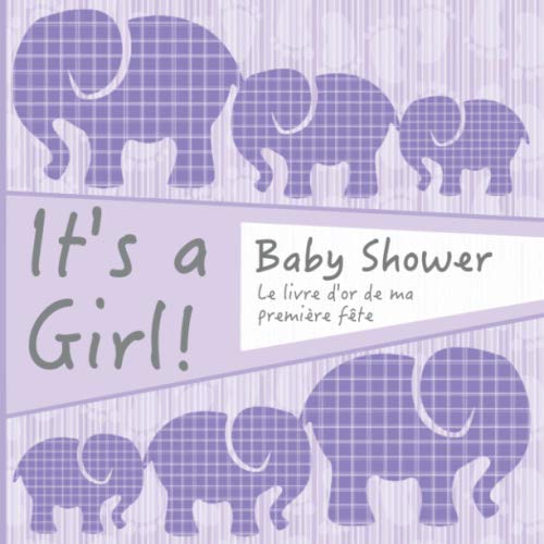 It's a Girl! Babyshower: Félicitations et Jolis Souvenirs I éléphants pourpres I Babyshower Decoration Fille Garcon I Pour 30 Entrées I Softcover I ... belles photos I Idée cadeau pour la future m book