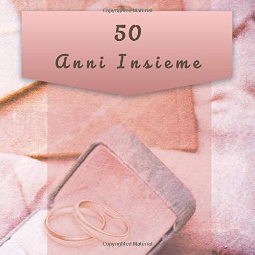 50 Anni Insieme: Libro Degli Ospiti Del Giorno Delle Nozze - D'iscrizione Per Il Matrimonio - Unico Quaderno Di Sposare - Oro book