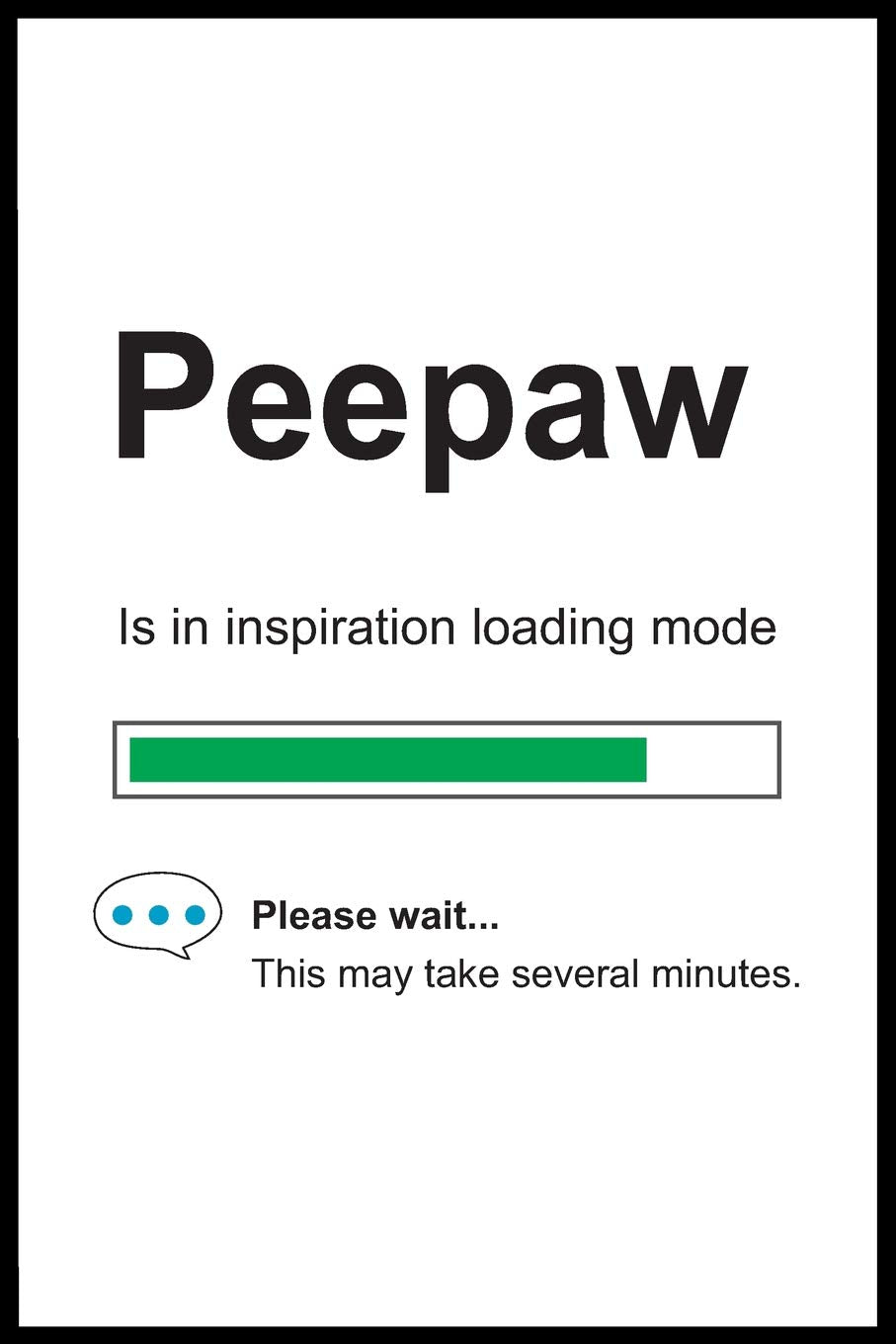 Peepaw is in Inspiration Loading Mode: 6" x 9" Notebook, Funny Blank Gag Multipurpose Jotter Log Book, Wide Ruled Lined Journal, Everyday Writing Pad for Colleagues, Coworkers, Friends and Family Books