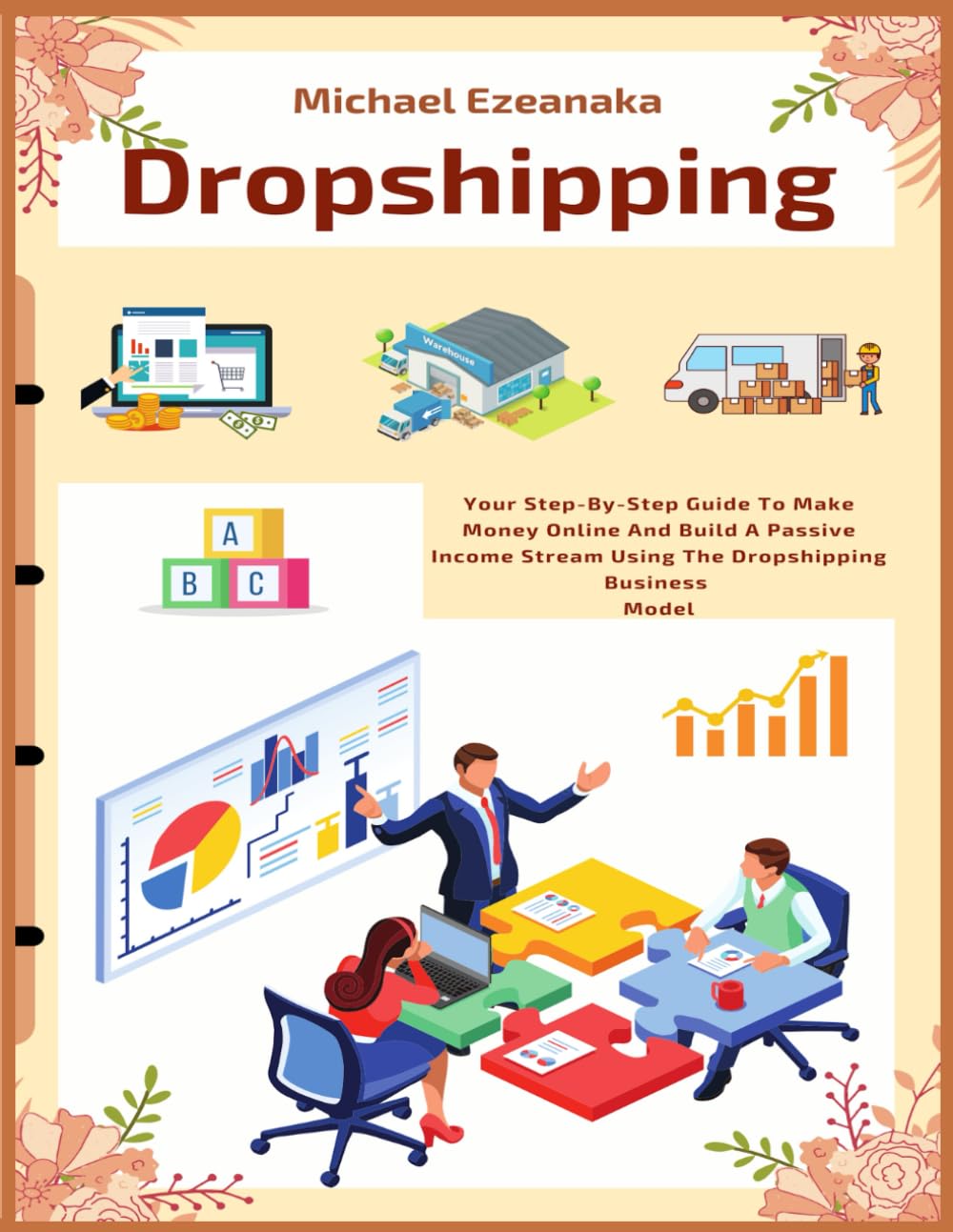 Dropshipping: Your Step-By-Step Guide To Make Money Online And Build A Passive Income Stream Using The Dropshipping Business Model (Business & Money, Band 4) Business, Finance & Career