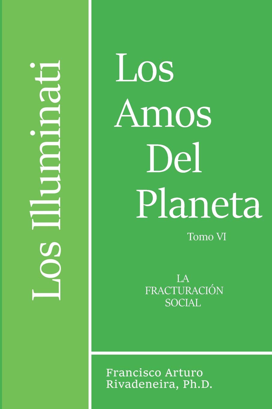 Los Illuminati, Los Amos del Planeta, Tomo VI: La Fracturacion Social Business, Finance & Career