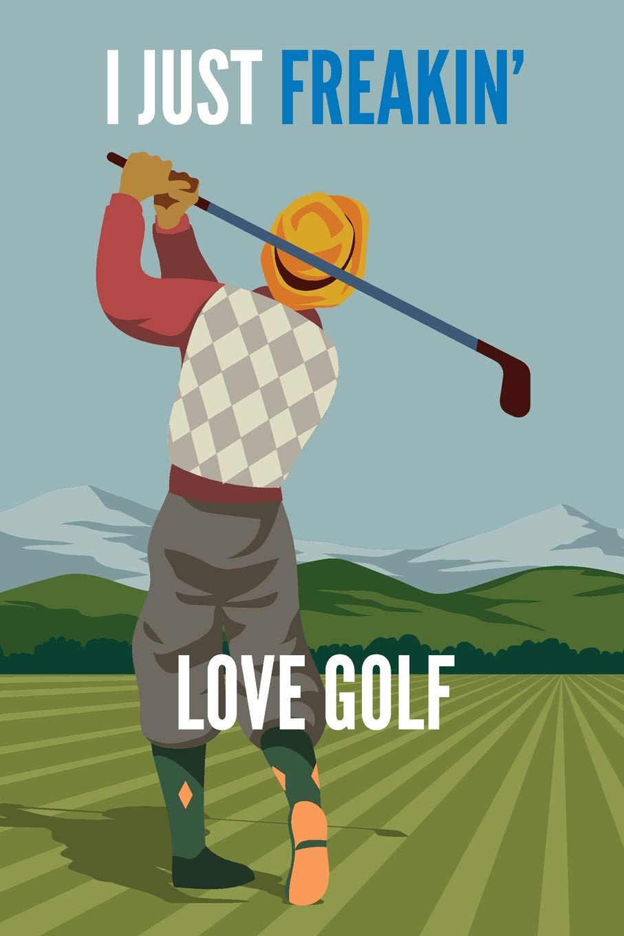 I Just Freakin' Love Golf: Vintage Men's Golf Gift Lined Notebook Journal 110 Pages Manga
