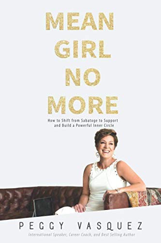 Mean Girl No More: How to Shift from Sabotage to Support and Build a Powerful Inner Circle Business, Finance & Career