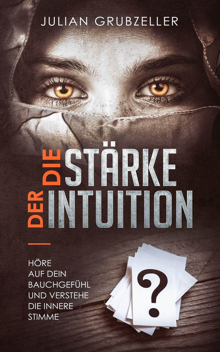 Die Stärke der Intuition: Höre auf dein Bauchgefühl und verstehe deine innere Stimme Lifestyle