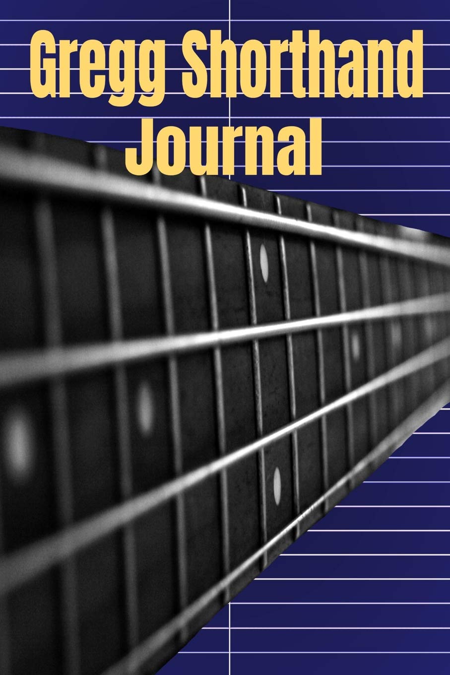 Gregg Shorthand Journal: Portable Steno Notebook,120 Pages With Bass Guitar Cover, 6 x 9 inches (15 x 23 cm) Learning & Reference