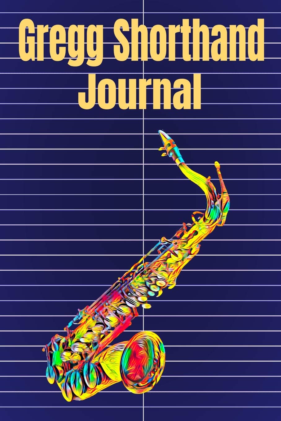 Gregg Shorthand Journal: Portable Steno Notebook,120 Pages With Saxophone Music Cover, 6 x 9 inches (15 x 23 cm) Learning & Reference