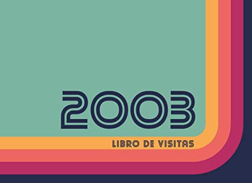 2003 Libros de Visitas: Libro de visitas para fiestas de cumpleaños de estilo retro para que la familia y los amigos inserten saludos y mensajes | 100 páginas | Vol 2 Books