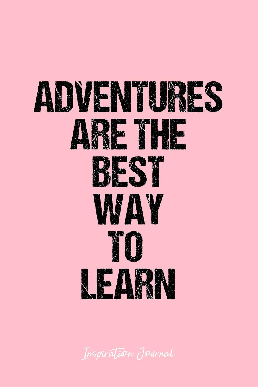 Inspiration Journal: Dot Grid Gift Idea - Adventures Are The Best Way To Learn Inspiration Quote Journal - Pink Dotted Diary, Planner, Gratitude, ... Travel, Goal, Bullet Notebook - 6x9 120 pages Books