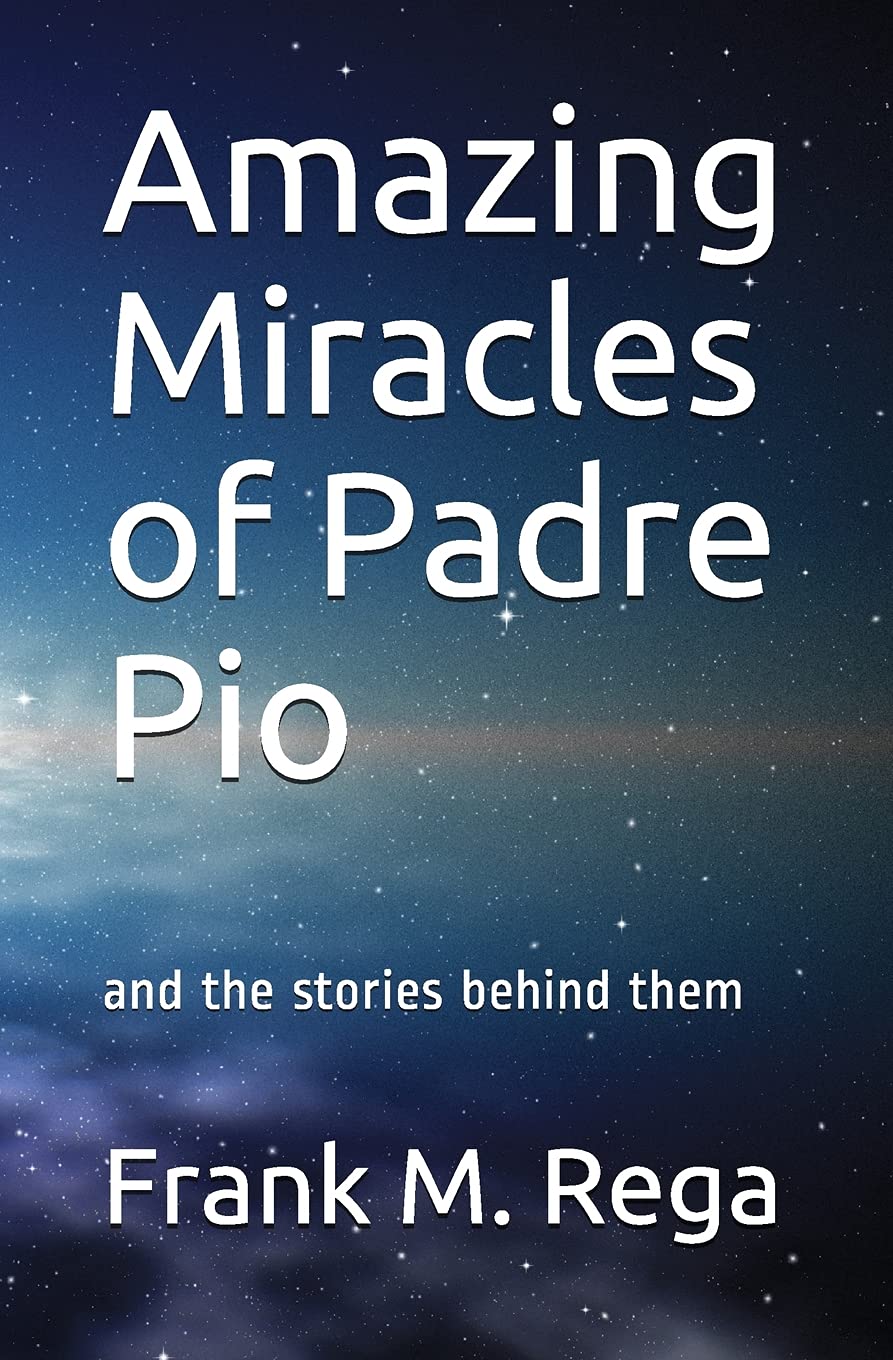 Amazing Miracles of Padre Pio: and the stories behind them Religion & Esotericism