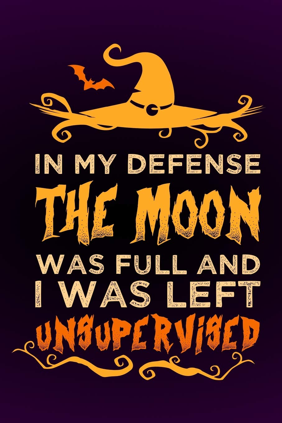 In my defense the moon was full and I was left unsupervised: Notebook I Bullet Diary I Journal I Diary I 124 blank pages with table of contents I Halloween book