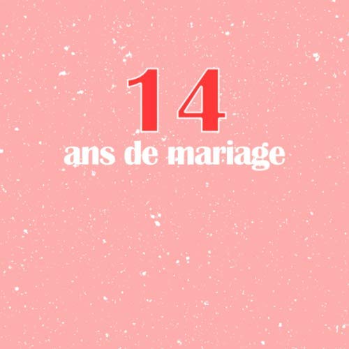 14 Ans De Mariage: Livre D'Anniversaire - Livre D'Or Mariage - Souvenirs De Noces - Pour entrer et remplir - Plomb book