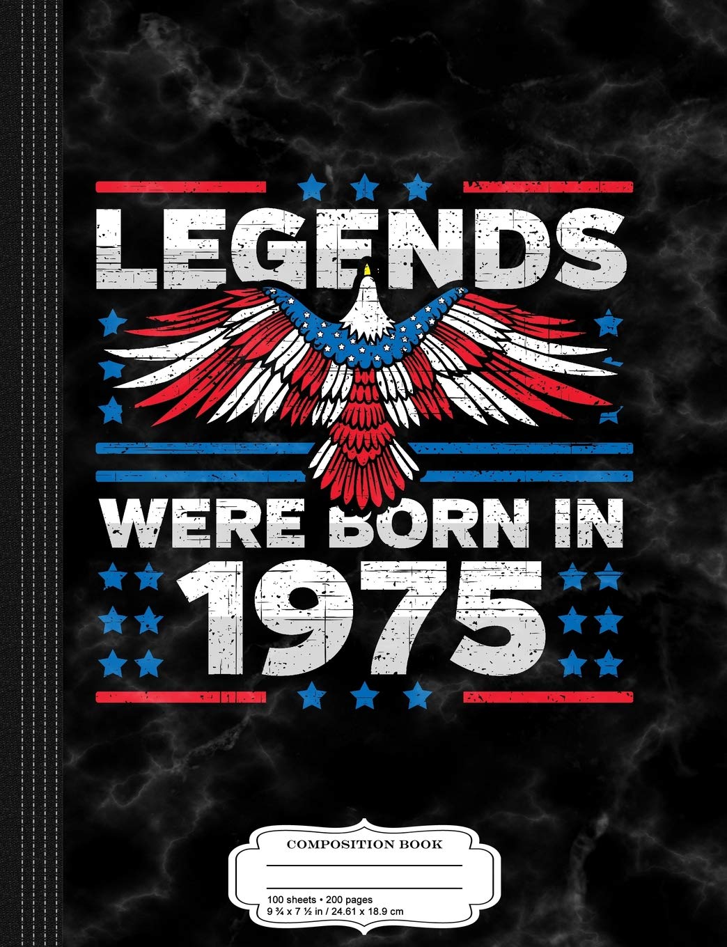 Legends Were Born in 1975 Patriotic Birthday: Composition Notebook College Ruled 9¾ x 7½ 100 Sheets 200 Pages For Writing Business, Finance & Career