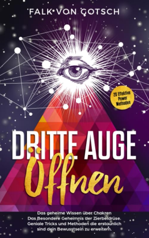 Dritte Auge öffnen.Das geheime wissen über Chakren.Das Besondere Geheimnis der Zierbeldrüse.20 Effektive Power Methoden: Geniale Tricks und Methoden die erstaunlich sind dein Bewusstsein zu erweitern. Lifestyle