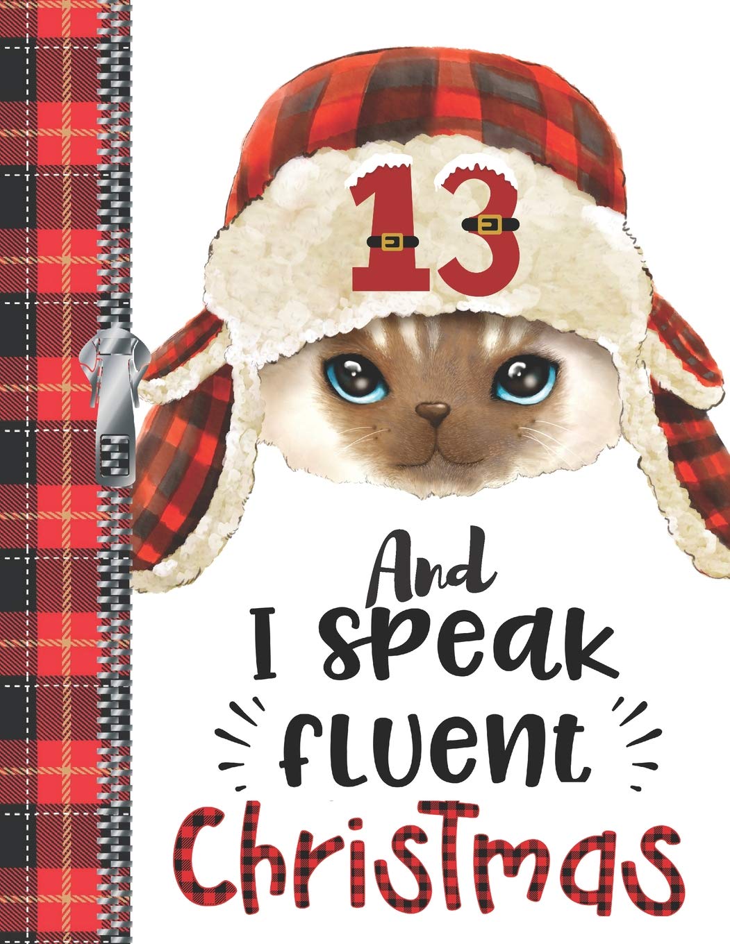 13 And I Speak Fluent Christmas: Lumberjack Plaid Blank Holiday Doodling & Drawing Art Book Cat Sketchbook Journal For Teen Boys And Girls Non-fiction